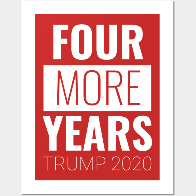 Four More Years Trump 2020 Wall Art by Suva